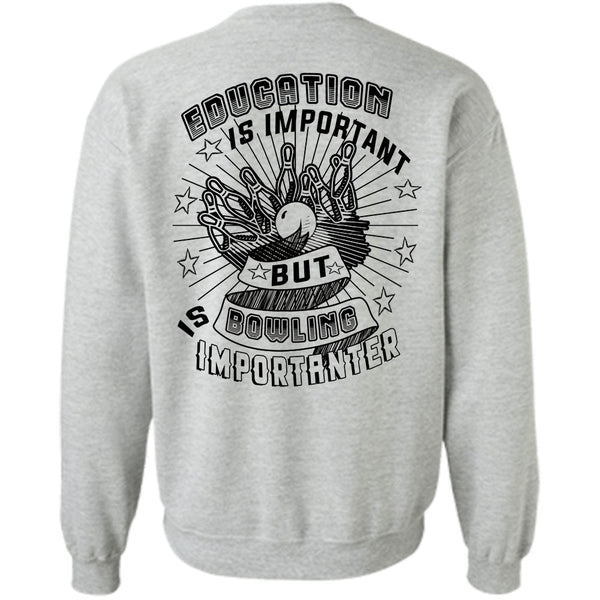 Favorite T Shirt, Education Is Important But Bowling Is Importanter Sweatshirt