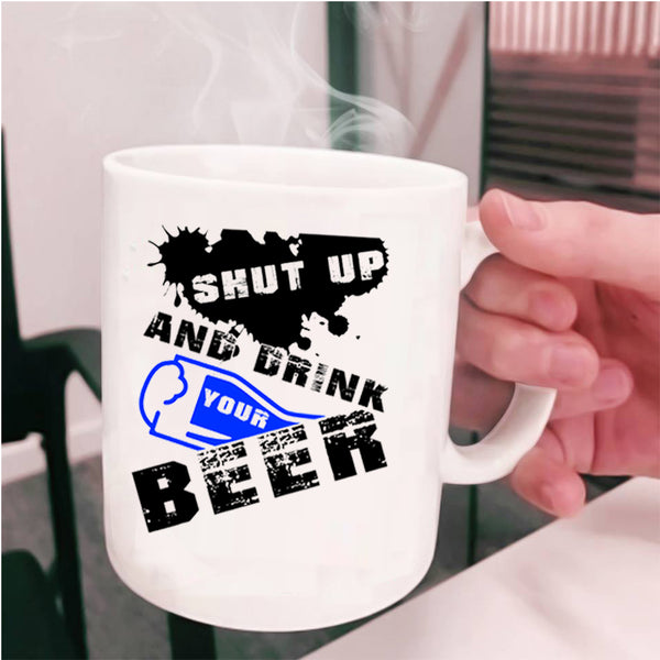 Cool Beer Drinker Coffee Mug, Drink Your Beer Cup