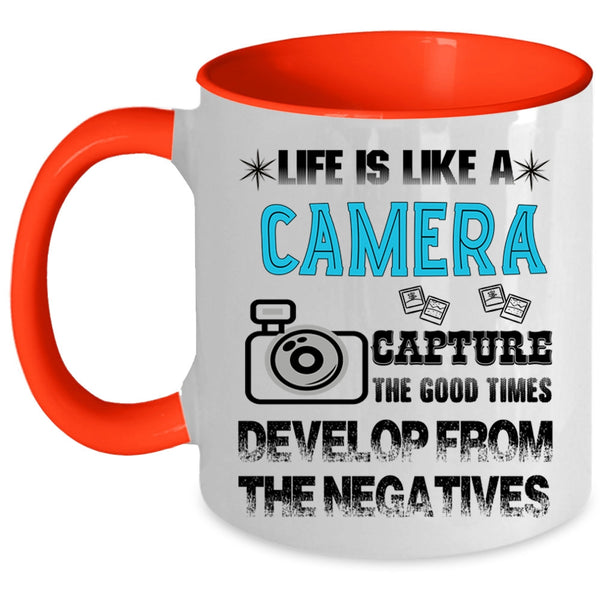 Awesome Photographers Coffee Mug, Life is Like A Camera Accent Mug