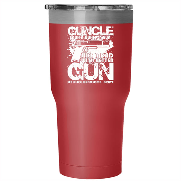 Guncle Tumbler 30 oz Stainless Steel, Like A Dad With Better Gun Travel Mug