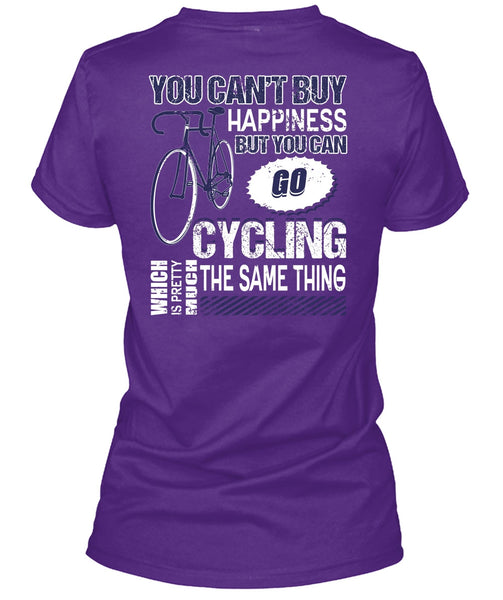 You Can Go Cycling T Shirt, You Can't Buy Happiness T Shirt