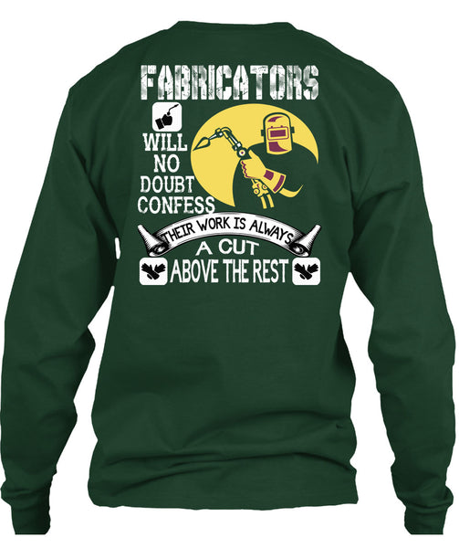 Fabricators Will No Doubt Confess T Shirt, Their Work Is Always A Cut T Shirt