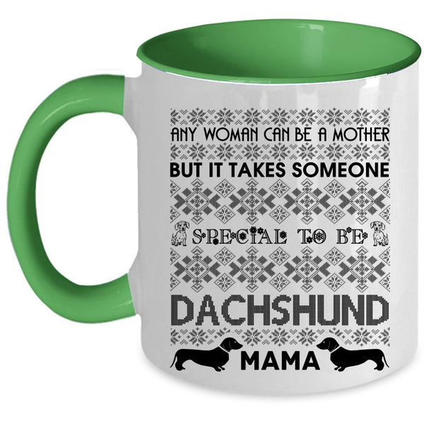 To Be Dachshund Mama Coffee Mug, Any Woman Can Be A Mother Accent Mug