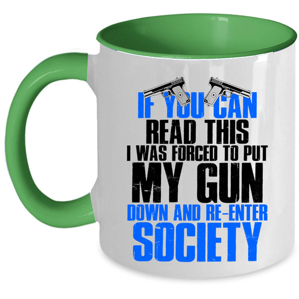 I Was Forced To Put My Gun Down Coffee Mug, If You Can Read This Accent Mug