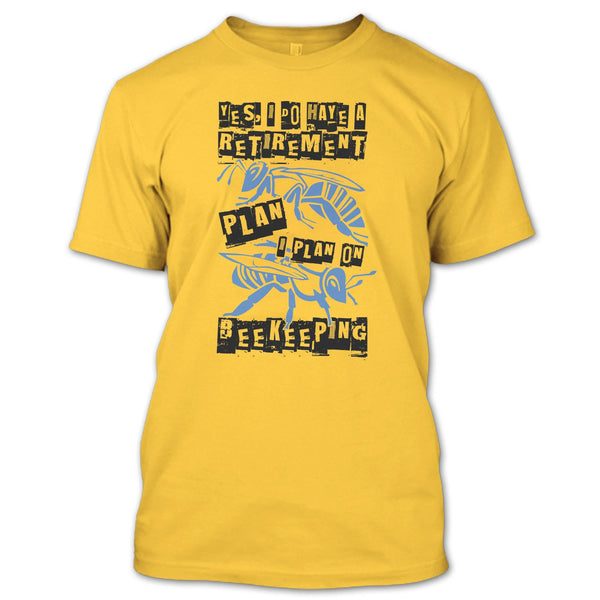 I Do Have A Retirement Plan T Shirt, Coolest Beekeeper T Shirt