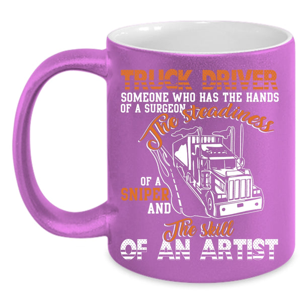 Trucker Driver Coffee Mug, The Skill Of An Artist Coffee Cup