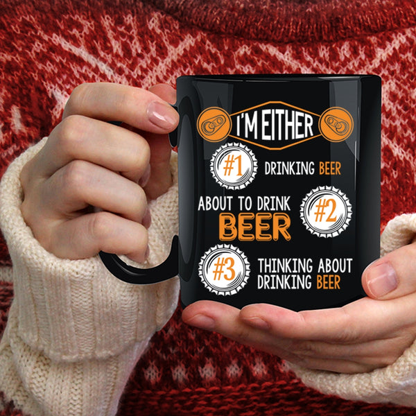 I'm Either About To Drink Beer Coffee Mug, Thinking About Drinking Beer Coffee Cup