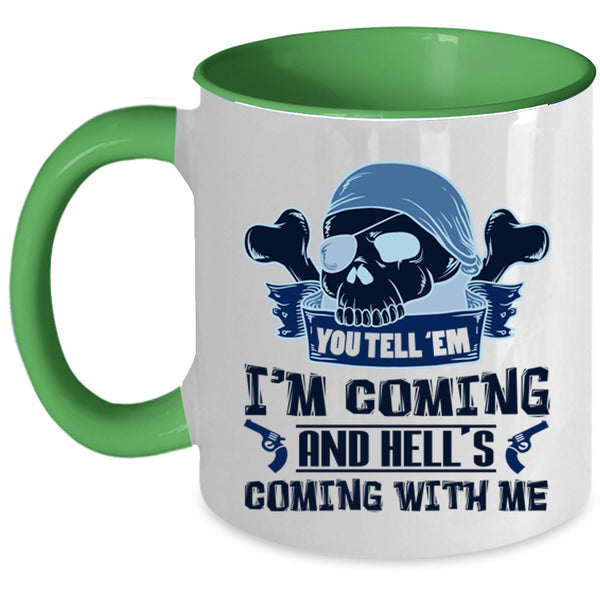 Hell's Coming With Me Coffee Mug, You Tell' Em I'm Coming Accent Mug