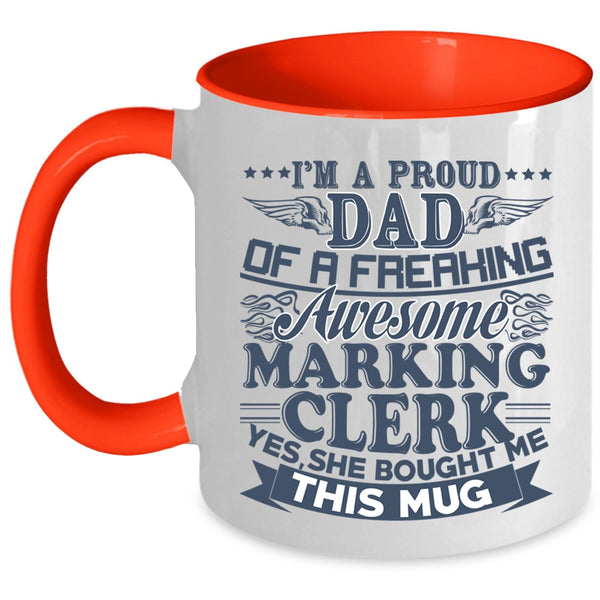 Awesome Marking Clerk Coffee Mug, I'm A Proud Dad Of A Marking Clerk Accent Mug