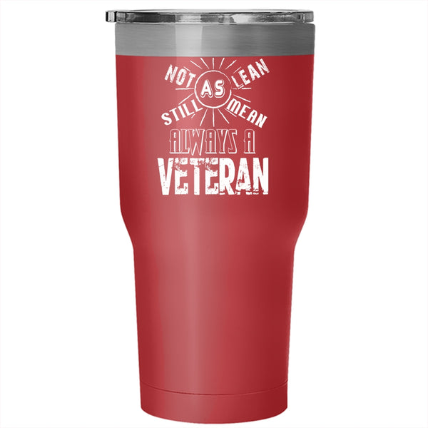 Not As Lean Still As Mean Always A Veteran Tumbler 30 oz Stainless Steel, Cool Travel Mug
