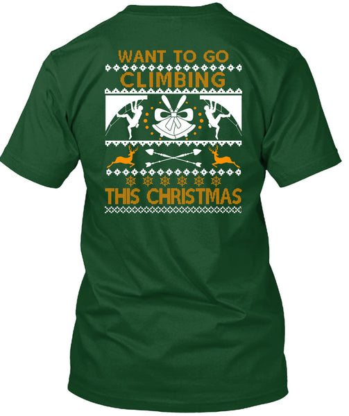 Want To Go Climbing This Christmas T Shirt, Funny Winter T Shirt