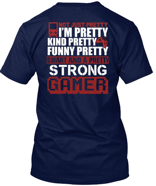 Pretty Strong Gamer T Shirt, Being A Gamer T Shirt