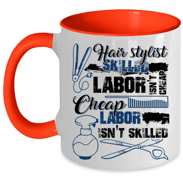 Skilled Labor Isn't Cheap Coffee Mug, Hairstylist Accent Mug