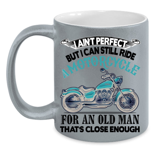 Old Man Coffee Mug, I Can Still Ride A Motorcycle Accent Mug