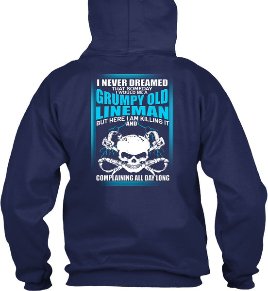 I Would Be A Grumpy Old Lineman T Shirt, I Never Dreamed T Shirt