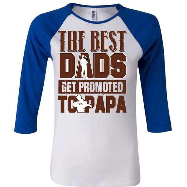 The Best Dads Get Promoted To Papa T Shirt, I Love Dad T Shirt, Awesome T-Shirts
