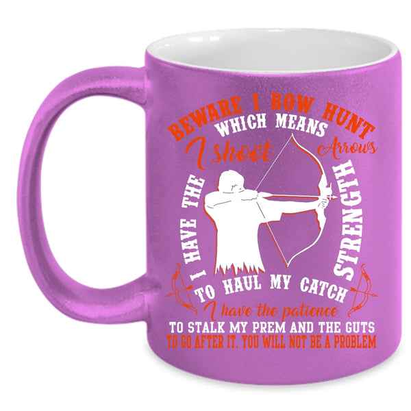 Beware I Bow Hunt Coffee Mug, Cool Gift For Bowhunter Coffee Cup