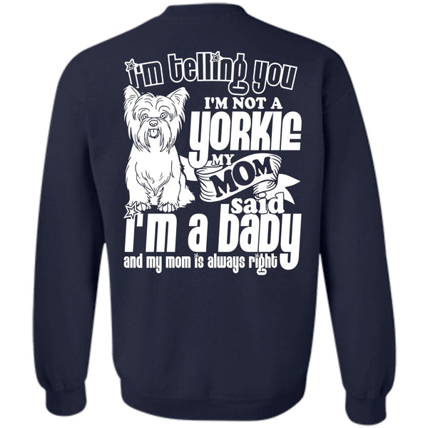 I'm A Baby T Shirt, I Love Yorkie Sweatshirt