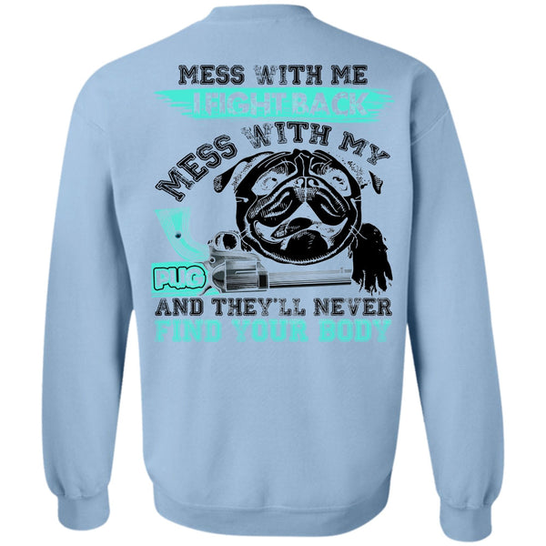 I Love Pug T Shirt, I Fight Back Mess With My Pug Sweatshirt