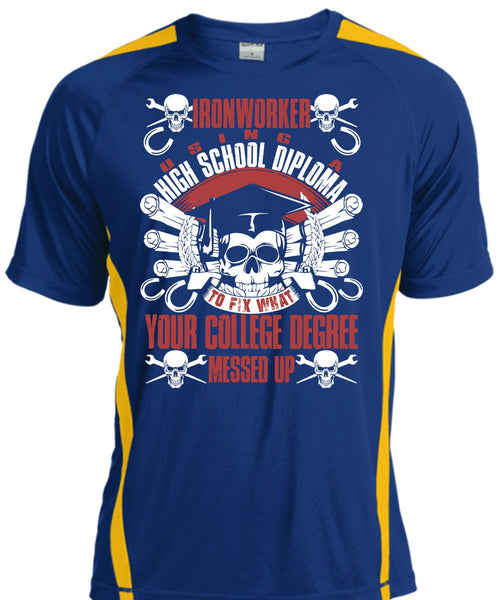 Ironworker Using A High School T Shirt, College Degree T Shirt, Cool Shirt