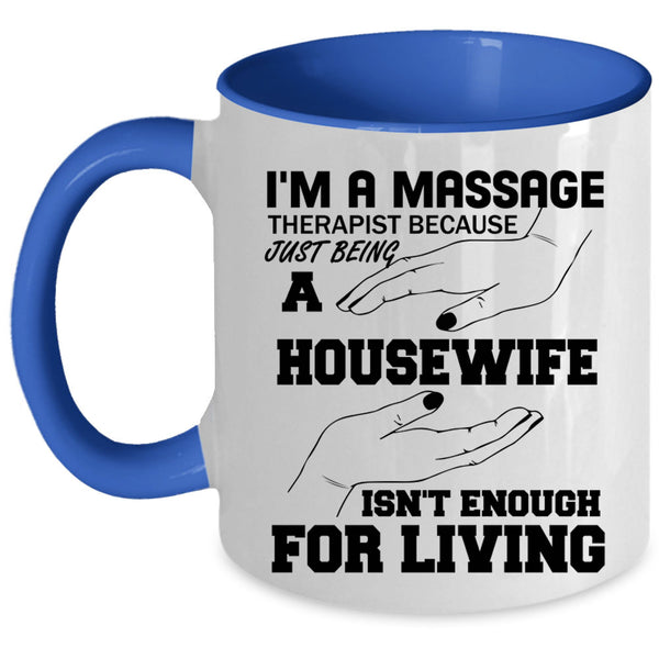 Gift For My Wife Coffee Mug, I'm A Massage Therapist Accent Mug