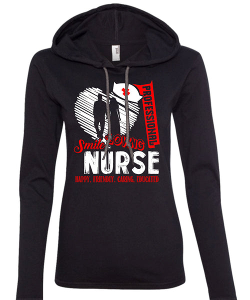 Professional Smile Loving Nurse T Shirt, Happy Friendly Caring Educated T Shirt (Anvil Ladies Ringspun Hooded)