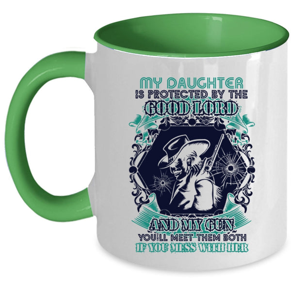 Don't Mess With Her Coffee Mug, My Daughter Is Protected By The Good Lord And My Gun Accent Mug