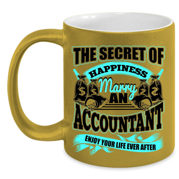 Marry An Accountant Coffee Mug, The Secret Of Happiness Accent Mug