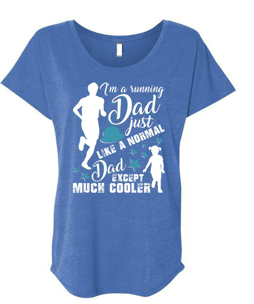 I'm A Running Dad T Shirt, Just Like A Normal Dad T Shirt, Cool Shirt (Ladies' Triblend Dolman Sleeve)