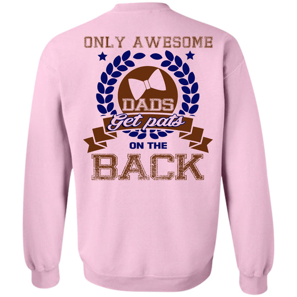 Being A Papa T Shirt, Only Awesome Dads Get Pats On The Back Sweatshirt