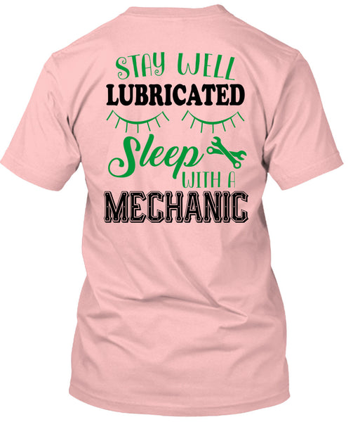 Stay Well Lubricated Sleep With A Mechanic T Shirt, Being A Mechanic T Shirt