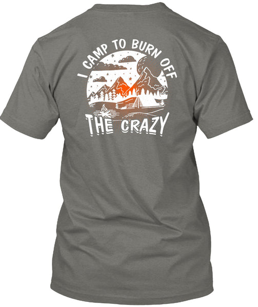 I Camp To Burn Off The Crazy T Shirt, Being A Camper T Shirt