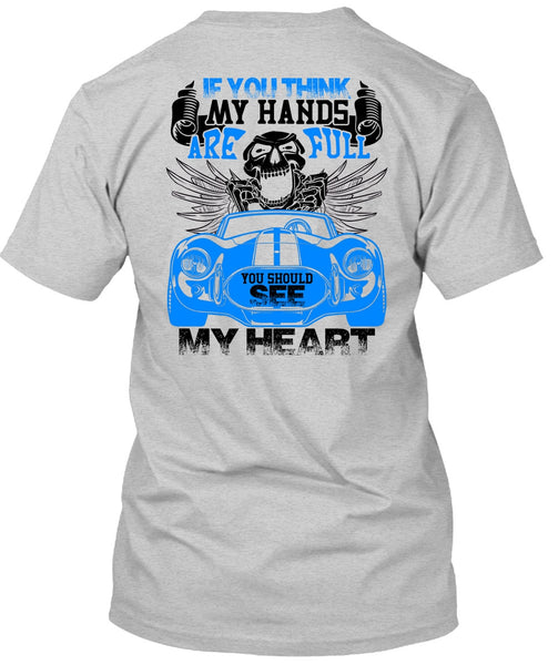 You Should See My Heart T Shirt, Being A Driver T Shirt