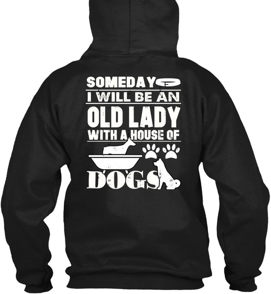 I Will Be An Old Lady T Shirt, House Of Dogs T Shirt