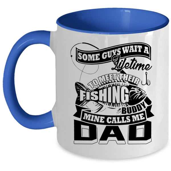 Cool Fishing Dad Coffee Mug, My Fishing Buddy Calls Me Dad Accent Mug