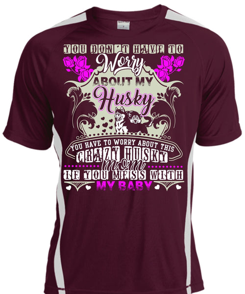 Worry About My Husky T Shirt, Crazy Husky Mom T Shirt, Cool Shirt