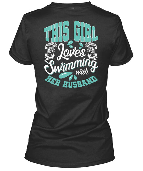 This Girl Loves Swimming With Her Husband T Shirt, Being A Swimmer T Shirt