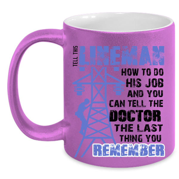 Funny Linemen Coffee Mug, Tell This Lineman How To do His Job Accent Mug