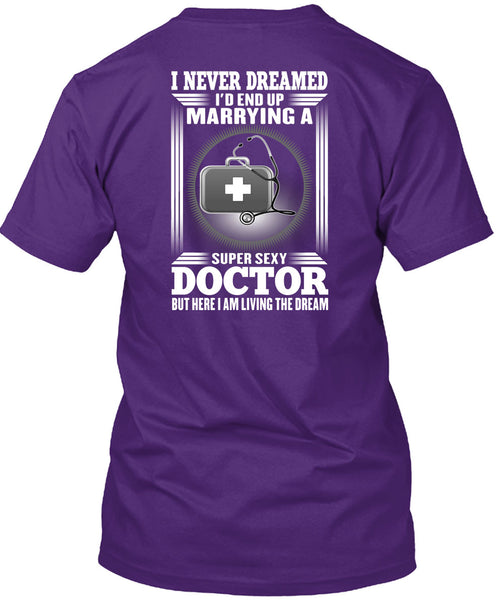 I'd Enf Up Marrying A Doctor T Shirt, I Never Dreamed T Shirt