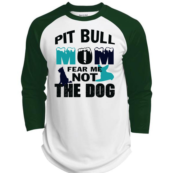 Pit Bull Mom Fear Me Not The Dog T Shirt, My Pets T Shirt, Mother's Day T Shirt  (Polyester Game Baseball Jersey)