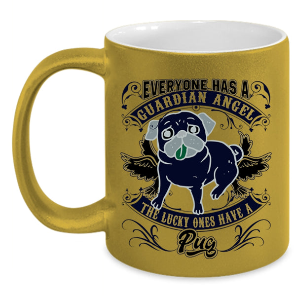 The Lucky Ones Have A Pug Coffee Mug, Everyone Has A Guardian Angel Accent Mug