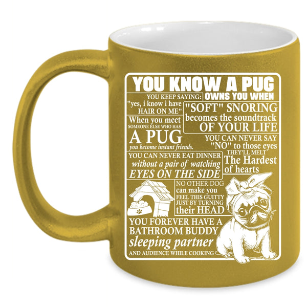 You Know A Pug Owns You Coffee Mug, Cute Gift For Pug Lover Coffee Cup