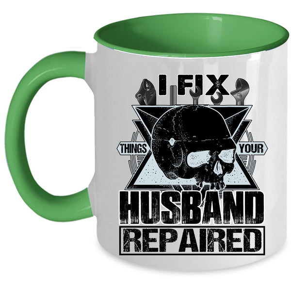 Cool Husband Coffee Mug, I Fix Things Your Husband Repaired Accent Mug