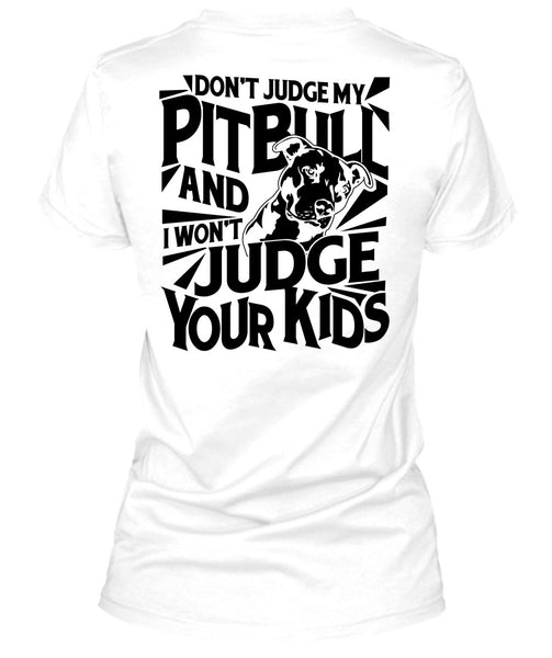 Don't Judge My Pit Bull T Shirt, I Love Dog T Shirt