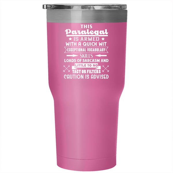 This Paralegal Is Armed With A Quick  Tumbler 30 oz Stainless Steel, Cool Paralegal Travel Mug
