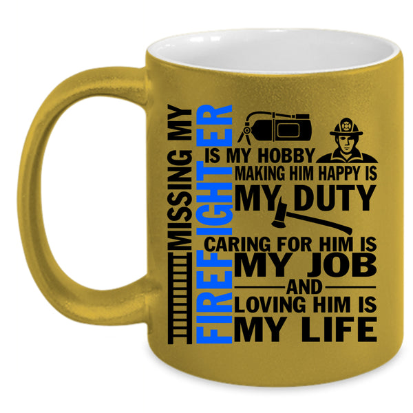 Loving Him Is My Life Coffee Mug, Don't Mess With Firefighter Accent Mug