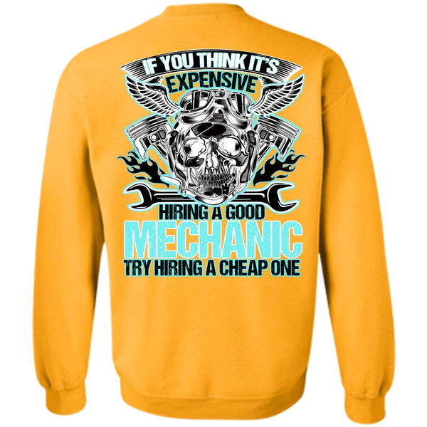 Being A Mechanic T Shirt, Hiring A Good Mechanic Sweatshirt