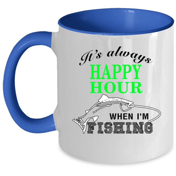 When I'm Fishing Coffee Mug, It's Always Happy Hour Accent Mug