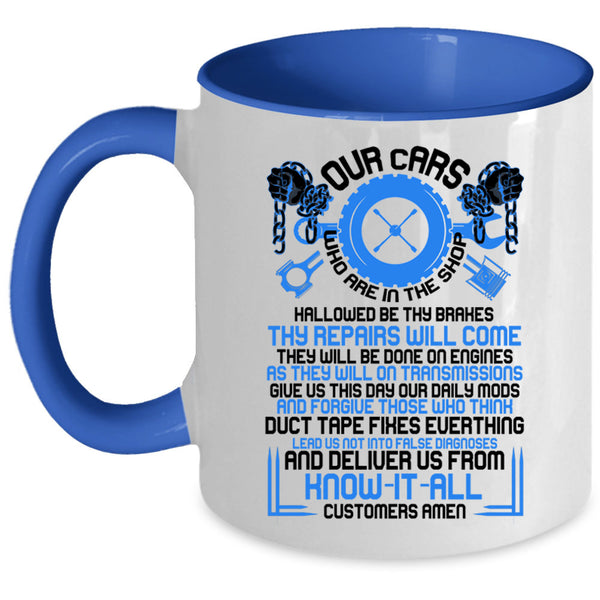 Cool Car Mechanics Coffee Mug, Our Cars Who Are In The Shop Accent Mug
