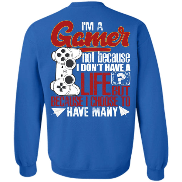 I Don't Have A Life T Shirt, I Love Gaming Sweatshirt